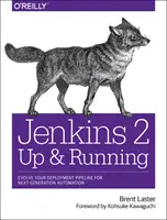 Jenkins 2: En marcha: Evolucione su canal de despliegue para la próxima generación de automatización - Jenkins 2: Up and Running: Evolve Your Deployment Pipeline for Next Generation Automation