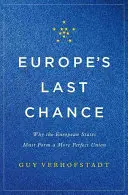La última oportunidad de Europa: Por qué los Estados europeos deben formar una Unión más perfecta - Europe's Last Chance: Why the European States Must Form a More Perfect Union