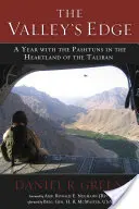 The Valley's Edge: A Year with the Pashtuns in the Heartland of the Taliban (El límite del valle: un año con los pastunes en el corazón de los talibanes) - The Valley's Edge: A Year with the Pashtuns in the Heartland of the Taliban