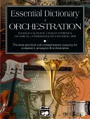 Diccionario esencial de orquestación: El recurso más práctico y completo para compositores, arreglistas y orquestadores - Essential Dictionary of Orchestration: The Most Practical and Comprehensive Resource for Composers, Arrangers and Orchestrators