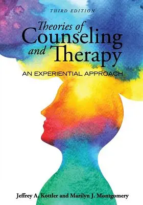 Teorías del asesoramiento y la terapia: Un enfoque experiencial - Theories of Counseling and Therapy: An Experiential Approach