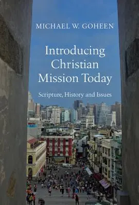 La misión cristiana hoy: Escritura, historia y problemas - Introducing Christian Mission Today: Scripture, History and Issues