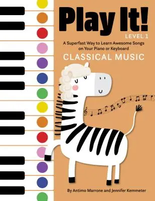 ¡Tócalo! Música Clásica: Una forma superrápida de aprender música increíble en tu piano o teclado - Play It! Classical Music: A Superfast Way to Learn Awesome Music on Your Piano or Keyboard