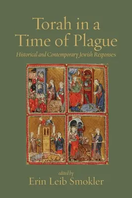 Torah in a Time of Plague: Respuestas judías históricas y contemporáneas - Torah in a Time of Plague: Historical and Contemporary Jewish Responses