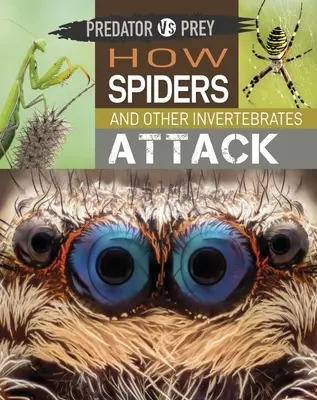 Depredador contra presa: cómo atacan las arañas y otros invertebrados - Predator vs Prey: How Spiders and other Invertebrates Attack