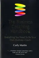 Manual de coaching empresarial: Todo lo que necesita para ser su propio coach empresarial - The Business Coaching Handbook: Everything You Need to Be Your Own Business Coach