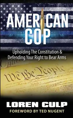 American Cop: Defender la Constitución y el derecho a portar armas - American Cop: Upholding the Constitution and Defending Your Right to Bear Arms