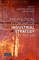 La economía política de la estrategia industrial en el Reino Unido: De los problemas de productividad a los dilemas del desarrollo - The Political Economy of Industrial Strategy in the UK: From Productivity Problems to Development Dilemmas