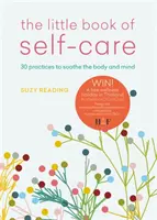 Pequeño Libro del Autocuidado - 30 prácticas para calmar el cuerpo, la mente y el alma - Little Book of Self-care - 30 practices to soothe the body, mind and soul