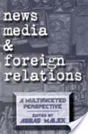 Medios de comunicación y relaciones exteriores: Una perspectiva polifacética - News Media and Foreign Relations: A Multifaceted Perspective