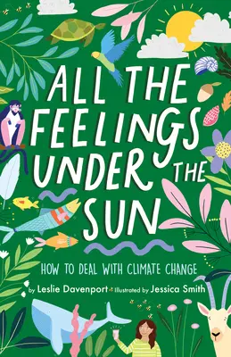 Todos los sentimientos bajo el sol: Cómo afrontar el cambio climático - All the Feelings Under the Sun: How to Deal with Climate Change