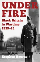 Bajo el fuego: la Gran Bretaña negra en tiempos de guerra 1939-45 - Under Fire: Black Britain in Wartime 1939-45