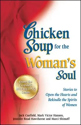 Sopa de pollo para el alma de la mujer: Historias para abrir el corazón y reavivar el espíritu de las mujeres - Chicken Soup for the Woman's Soul: Stories to Open the Heart and Rekindle the Spirit of Women