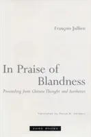 Elogio de la blandura: Procedente del pensamiento y la estética chinos - In Praise of Blandness: Proceeding from Chinese Thought and Aesthetics