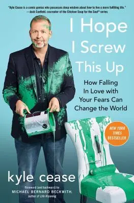 Ojalá la cague: cómo enamorarse de los miedos puede cambiar el mundo - I Hope I Screw This Up: How Falling in Love with Your Fears Can Change the World