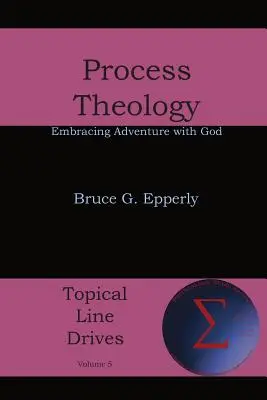 Teología procesual: Abrazar la aventura con Dios - Process Theology: Embracing Adventure with God