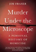 Asesinato bajo el microscopio - Asesinos en serie, casos sin resolver y la vida de un investigador forense - Murder Under the Microscope - Serial Killers, Cold Cases and Life as a Forensic Investigator