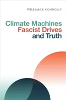 Máquinas climáticas, impulsos fascistas y verdad - Climate Machines, Fascist Drives, and Truth