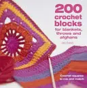 200 bloques de ganchillo para mantas, colchas y afganos: cuadrados de ganchillo para mezclar y combinar - 200 Crochet Blocks for Blankets, Throws and Afghans - Crochet Squares to Mix-and-Match