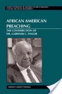 La predicación afroamericana: la contribución del Dr. Gardner C. Taylor - African American Preaching; The Contribution of Dr. Gardner C. Taylor