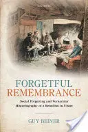 La memoria olvidadiza: Olvido social e historiografía vernácula de una rebelión en el Ulster - Forgetful Remembrance: Social Forgetting and Vernacular Historiography of a Rebellion in Ulster