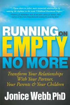 Running on Empty No More: Transforme sus relaciones con su pareja, sus padres y sus hijos - Running on Empty No More: Transform Your Relationships with Your Partner, Your Parents and Your Children