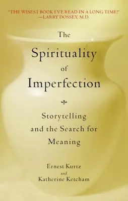 La espiritualidad de la imperfección: La narración de historias y la búsqueda de sentido - The Spirituality of Imperfection: Storytelling and the Search for Meaning