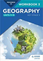 Progreso en Geografía: Key Stage 3 Workbook 3 (Unidades 11-15) - Progress in Geography: Key Stage 3 Workbook 3 (Units 11-15)