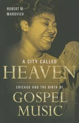 Una ciudad llamada cielo: Chicago y el nacimiento de la música gospel - A City Called Heaven: Chicago and the Birth of Gospel Music