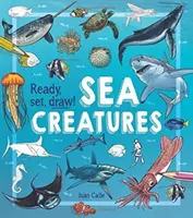 Preparados, listos, ¡a dibujar! Criaturas marinas (Calle Juan (Artista)) - Ready, Set, Draw! Sea Creatures (Calle Juan (Artist))