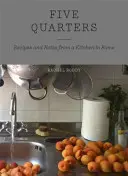 Cinco cuartos - Recetas y notas de una cocina en Roma - Five Quarters - Recipes and Notes from a Kitchen in Rome