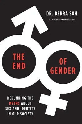 El fin del género: Desmontando los mitos sobre el sexo y la identidad en nuestra sociedad - The End of Gender: Debunking the Myths about Sex and Identity in Our Society