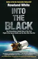 Into the Black - La electrizante historia real de cómo el primer vuelo del transbordador espacial estuvo a punto de acabar en desastre - Into the Black - The electrifying true story of how the first flight of the Space Shuttle nearly ended in disaster