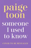 Alguien a quien solía conocer - La nueva y maravillosa historia de amor con una vuelta de tuerca, de la autora de bestsellers - Someone I Used to Know - The gorgeous new love story with a twist, from the bestselling author