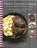 Cocina rural francesa: Recetas auténticas de cada región - French Country Cooking: Authentic Recipes from Every Region