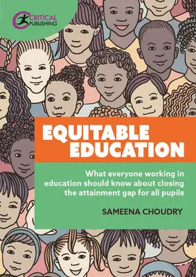 Educación equitativa: Lo que todos los que trabajan en la educación deberían saber sobre cómo reducir las diferencias de rendimiento entre todos los alumnos - Equitable Education: What Everyone Working in Education Should Know about Closing the Attainment Gap for All Pupils