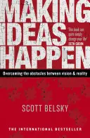 Hacer realidad las ideas - Superar los obstáculos entre la visión y la realidad - Making Ideas Happen - Overcoming the Obstacles Between Vision and Reality