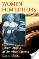 Mujeres cineastas: Artistas invisibles del cine estadounidense - Women Film Editors: Unseen Artists of American Cinema