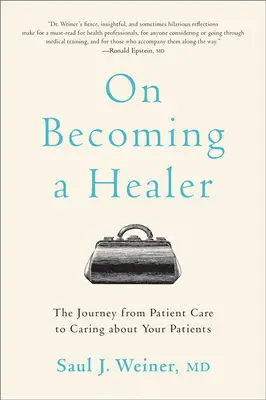 Cómo convertirse en sanador: El viaje del cuidado del paciente al cuidado de sus pacientes - On Becoming a Healer: The Journey from Patient Care to Caring about Your Patients