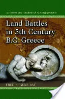 Las batallas terrestres en la Grecia del siglo V a.C: Historia y análisis de 173 enfrentamientos - Land Battles in 5th Century B.C. Greece: A History and Analysis of 173 Engagements