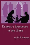 Encuentros dramáticos en la Biblia - Dramatic Encounters in the Bible