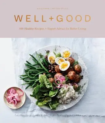 Libro de cocina Well+good: 100 recetas saludables y consejos de expertos para vivir mejor - Well+good Cookbook: 100 Healthy Recipes + Expert Advice for Better Living