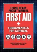 Manual de bolsillo Living Ready - Primeros auxilios: Fundamentos para la supervivencia - Living Ready Pocket Manual - First Aid: Fundamentals for Survival