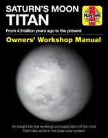 Titán, la luna de Saturno: Desde hace 4.500 millones de años hasta la actualidad - Una visión del funcionamiento y la exploración del mundo más parecido a la Tierra - Saturn's Moon Titan: From 4.5 Billion Years Ago to the Present - An Insight Into the Workings and Exploration of the Most Earth-Like World