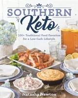 Southern Keto: 100+ comidas tradicionales favoritas para un estilo de vida bajo en carbohidratos - Southern Keto: 100+ Traditional Food Favorites for a Low-Carb Lifestyle