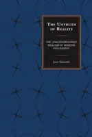 La falsedad de la realidad: El realismo no reconocido de la filosofía moderna - The Untruth of Reality: The Unacknowledged Realism of Modern Philosophy