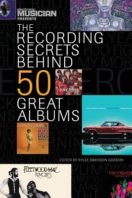 El músico electrónico presenta los secretos de grabación de 50 grandes álbumes - Electronic Musician Presents the Recording Secrets Behind 50 Great Albums