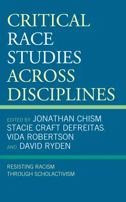 Estudios raciales críticos entre disciplinas: Resistir al racismo a través del activismo escolar - Critical Race Studies Across Disciplines: Resisting Racism through Scholactivism