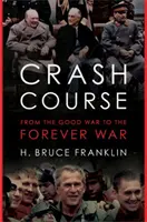 Curso acelerado: De la guerra buena a la guerra eterna - Crash Course: From the Good War to the Forever War