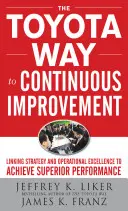 El Toyota Way hacia la mejora continua: Vinculación de la estrategia y la excelencia operativa para lograr un rendimiento superior - The Toyota Way to Continuous Improvement: Linking Strategy and Operational Excellence to Achieve Superior Performance